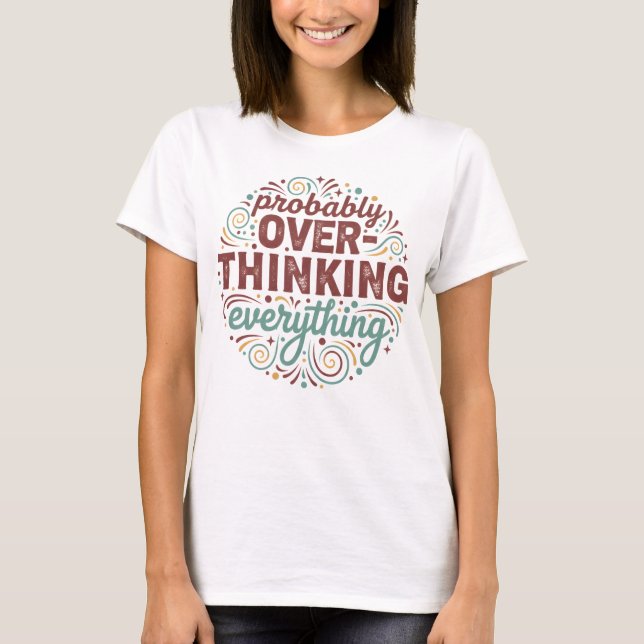 Camiseta Probably Overthinking Everything (Anverso)