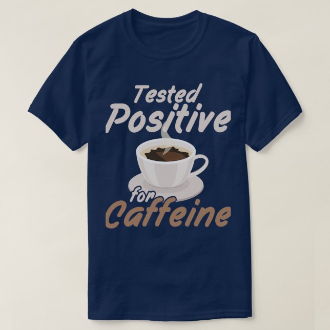 Camiseta Probado positivo para caffeine Morning Person Caff (Diseño del anverso)