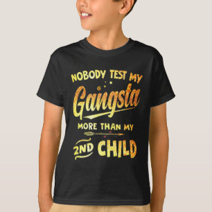 Camiseta Probar mi gangsta más que el día de mi segunda mad