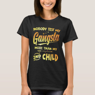 Camiseta Probar mi gangsta más que el día de mi segunda mad