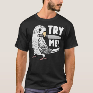Camiseta Probar mi loro con Knife I Budgerigar de White Bud