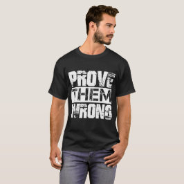 Camiseta Probar Que Están Equivocados - Cita De Motivación