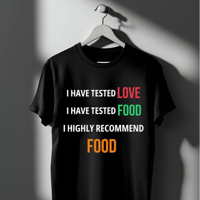 Camiseta "Probé amor y comida - Recomiendo comida" Gracioso (Subido por el creador)