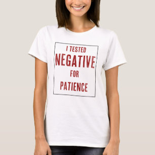 Camiseta Probé negativo para la paciencia