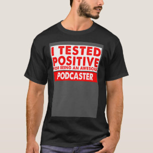 Camiseta Probé positivamente por ser un asombroso podócaste