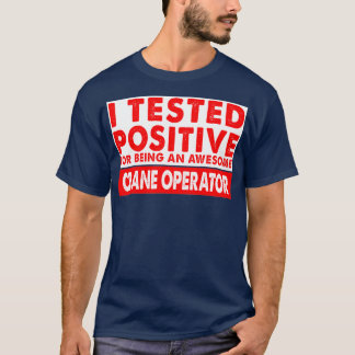 Camiseta Probé positivamente por ser una grúa asombrosa