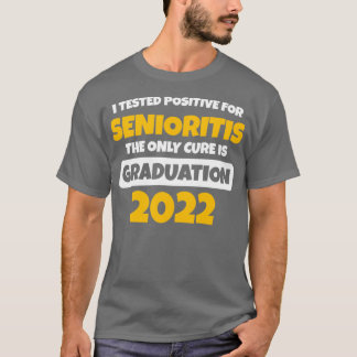 Camiseta Probé Positivo Para La Senioritis La Única Cura Es