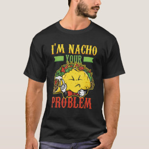 Camiseta Problema con Nacho Taco Nachoes Comida Mexicana