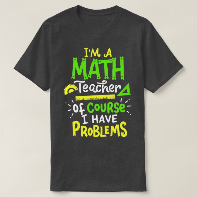 Camiseta Problema de clase de Math Teacher (Diseño del anverso)