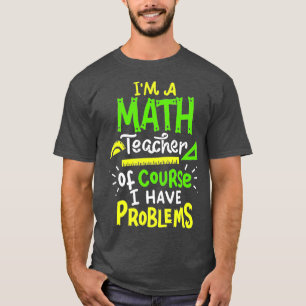 Camiseta Problema de clase de Math Teacher