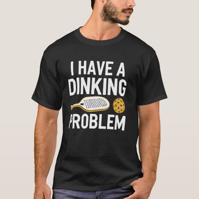 Camiseta Problema de Dinking de Pickleball Paddle Divertido (Anverso)
