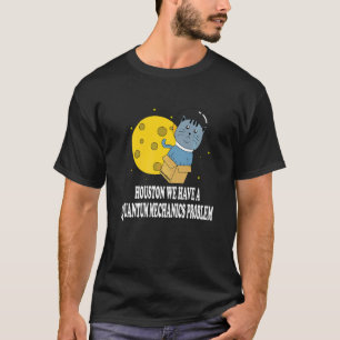 Camiseta Problema del gato de Houston Mecánica cuántica Cie
