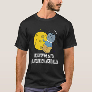 Camiseta Problema del gato de Houston Mecánica cuántica Cie