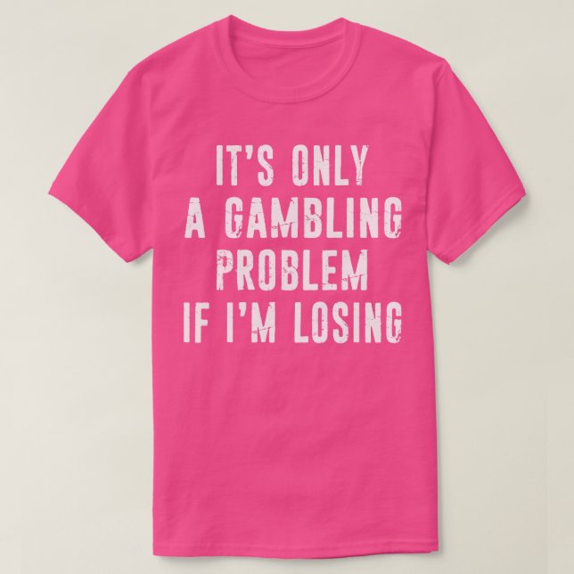 Camiseta Problema del juego Gracioso Gambler Casino Lovers  (Diseño del anverso)