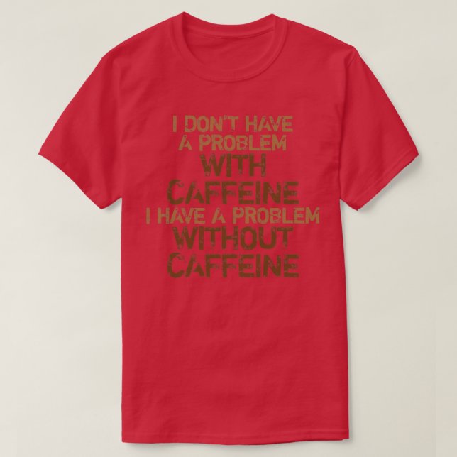 Camiseta Problema sin cafeína (Diseño del anverso)