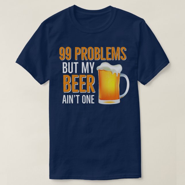 Camiseta Problemas con BEER HUMOR 99 Pero Mi Cerveza Uno (Diseño del anverso)