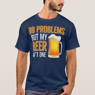Camiseta Problemas con BEER HUMOR 99 Pero Mi Cerveza Uno