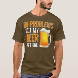 Camiseta Problemas con BEER HUMOR 99 Pero Mi Cerveza Uno