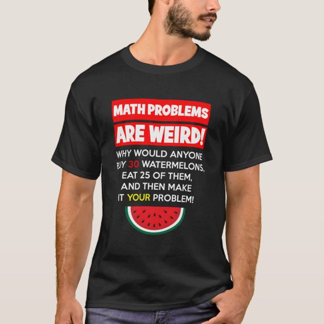 Camiseta Problemas Con Las Matemáticas Y Las sandías Resuel (Anverso)