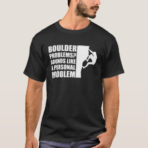 Camiseta Problemas de Boulder Suenan Como Un Problema Perso
