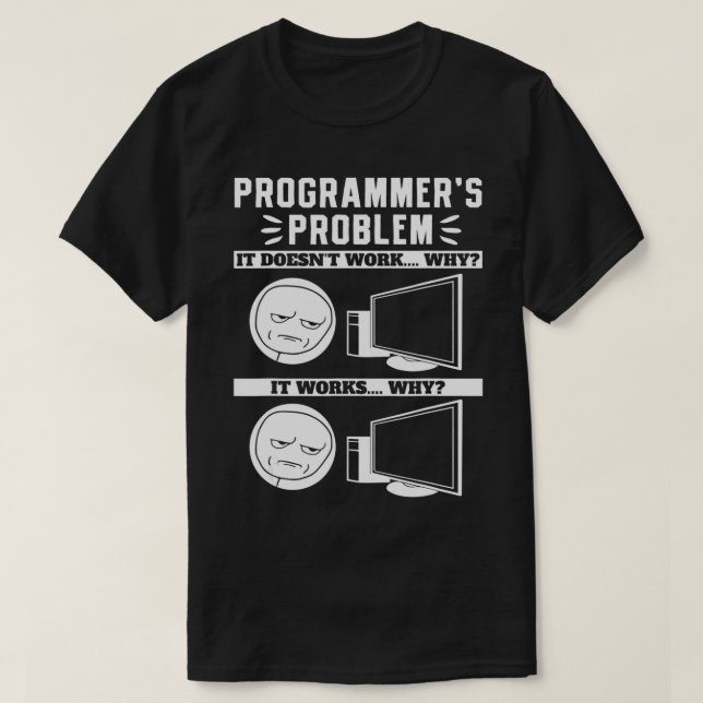 Camiseta Problemas de programadores: funciona por qué funci (Diseño del anverso)