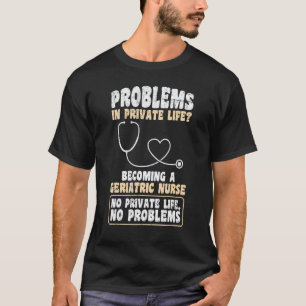 Camiseta Problemas en la vida privada Convertirse en enferm
