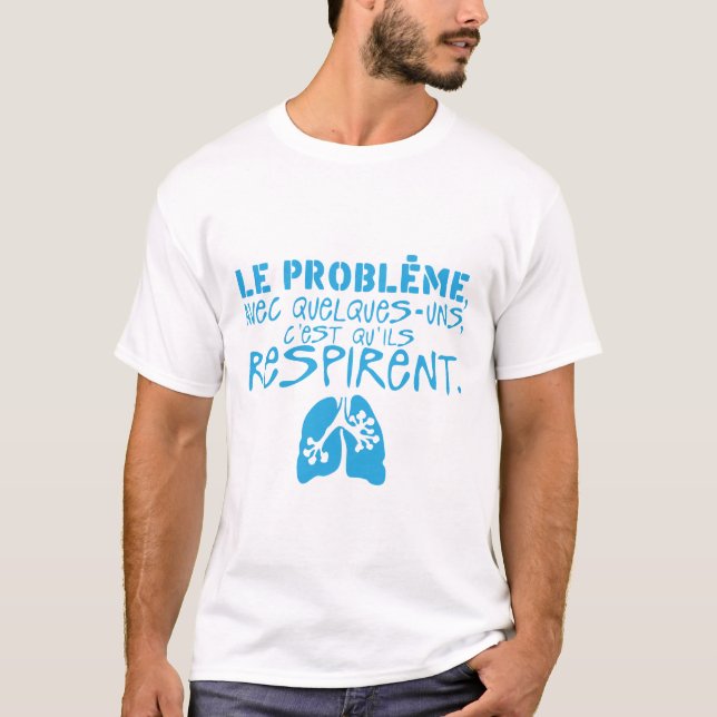 Camiseta probleme quelques uns respirent citation poumon (Anverso)