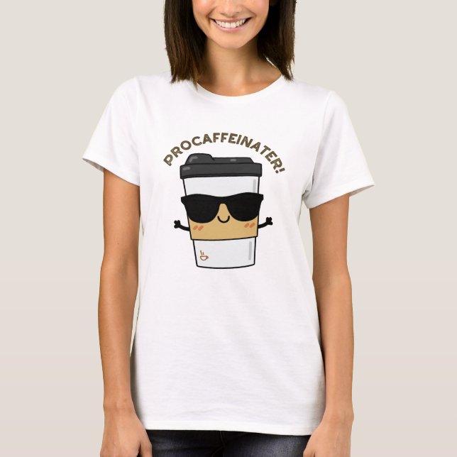 Camiseta Procaffeinator Funny Caffeine Coffee Pun (Anverso)