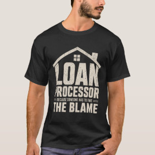 Camiseta Procesador de Préstamos Divertido Porque Alguien T