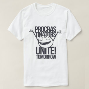 Camiseta ¡Procras-Tinators Uníos! Mañana