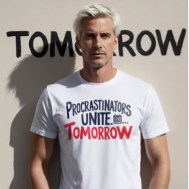 Camiseta Procrastinadores se unen...... Mañana