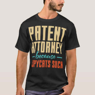 Camiseta Procurador de Patentes Porque Los Copycats Suck