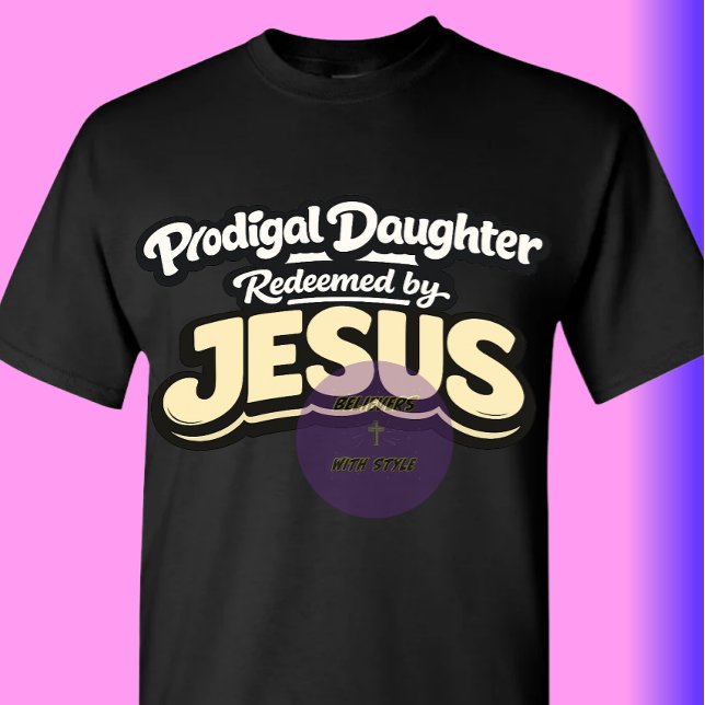 Camiseta Prodigal Daughter - Redeemed by JESUS (Subido por el creador)