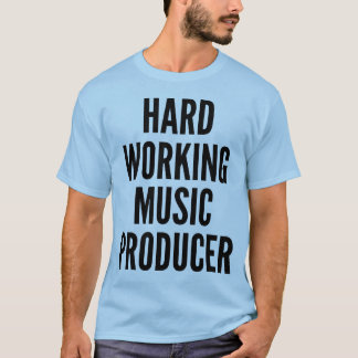 Camiseta Productor de música de trabajo duro