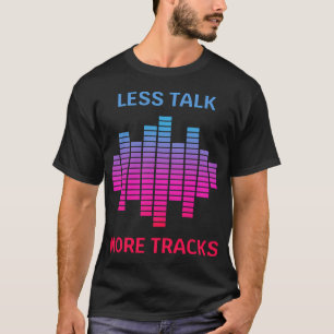 Camiseta Productor Musical Menos Charla Más Pistas