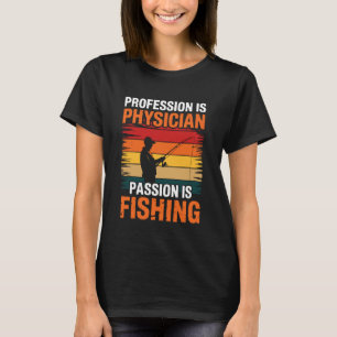 Camiseta Profesión de pesca médica Es pasión de doctor Es