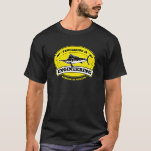 Camiseta Profesión es ingeniería pasión es pesca