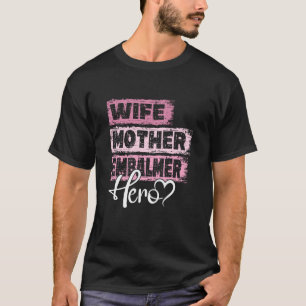 Camiseta Profesión madre heroína Embalmer
