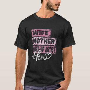 Camiseta Profesión madre heroína madre maquillaje artista