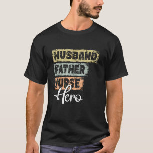 Camiseta Profesión padre héroe padre Nurse