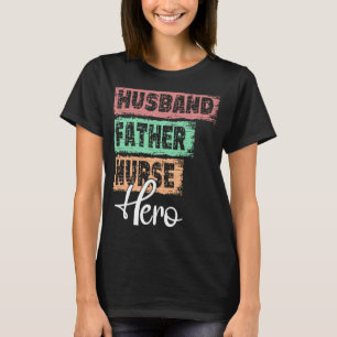 Camiseta Profesión padre héroe padre Nurse 1