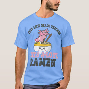 Camiseta Profesor de 11º grado Ramen Axolotl Profesor diver