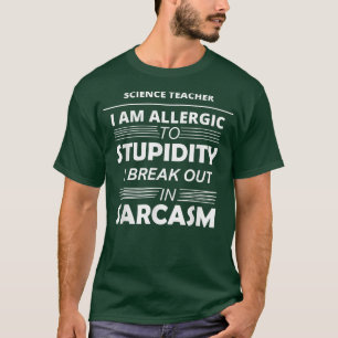 Camiseta Profesor De Ciencia Soy Alérgico A La Estupidez