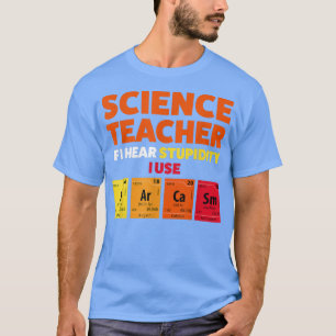 Camiseta Profesor de ciencias si escucho estupidez Teach216