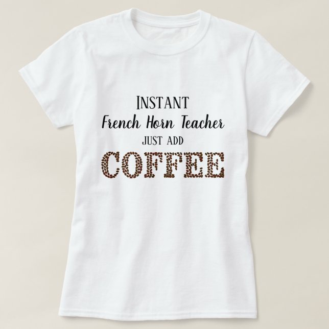Camiseta Profesor de cuerno francés instantáneo agrega músi (Diseño del anverso)