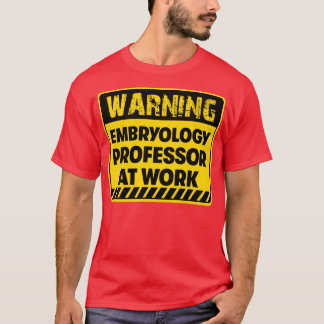 Camiseta Profesor de Embriología en el trabajo