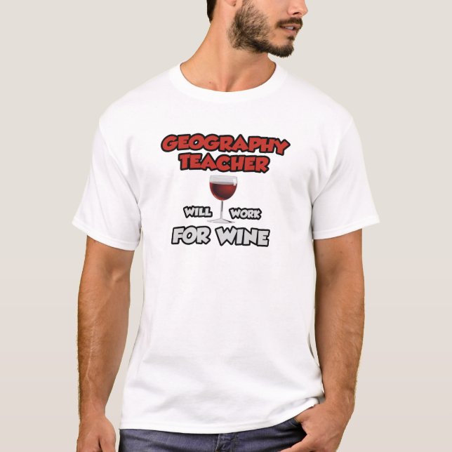 Camiseta Profesor de Geografía... Trabajará Para El Vino (Anverso)