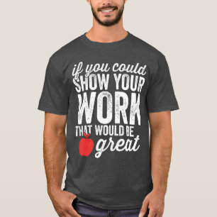Camiseta Profesor de Matemáticas Divertido Muestra tu traba