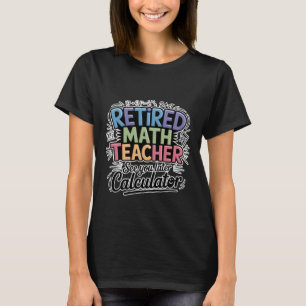 Camiseta Profesor de Matemáticas Jubilado Calculadora Hasta