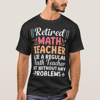 Camiseta Profesor de Matemáticas Jubilado No